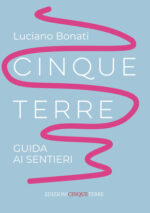 Guida ai sentieri delle Cinque Terre di Luciano Bonati